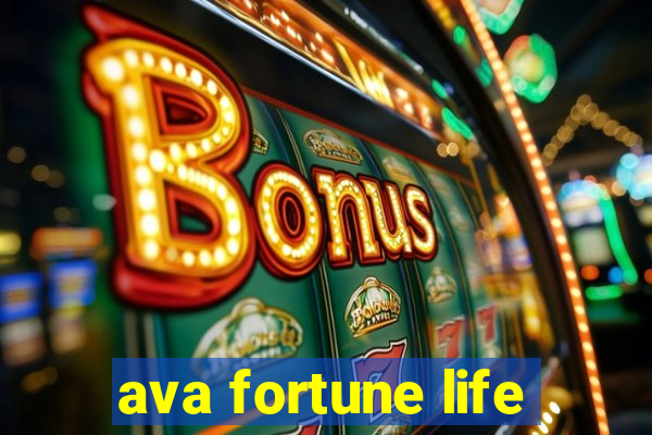 ava fortune life