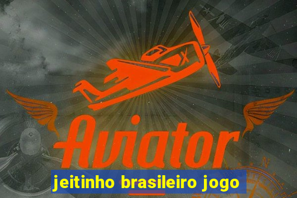 jeitinho brasileiro jogo