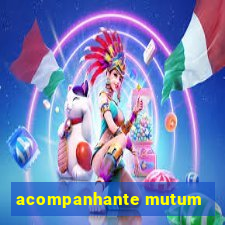 acompanhante mutum