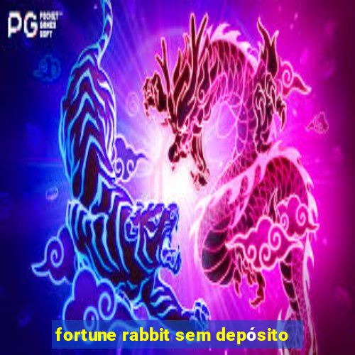 fortune rabbit sem depósito