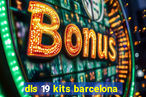 dls 19 kits barcelona