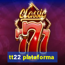 tt22 plataforma