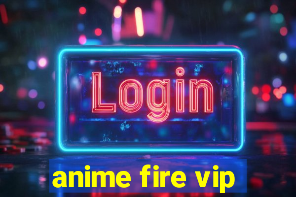 anime fire vip