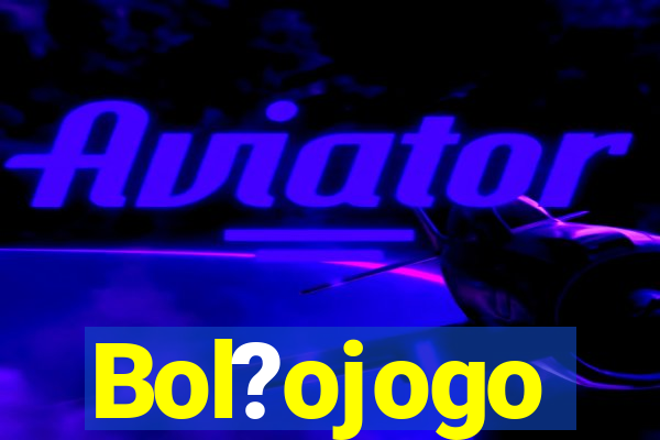 Bol?ojogo