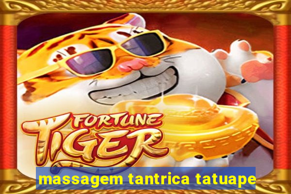 massagem tantrica tatuape