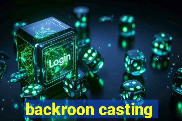 backroon casting