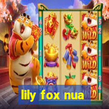 lily fox nua