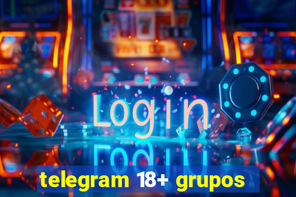 telegram 18+ grupos