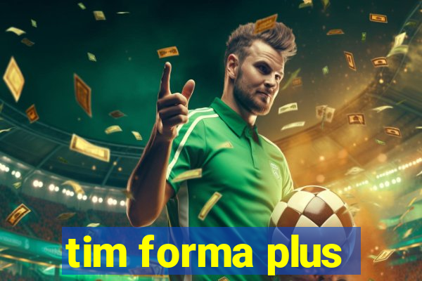 tim forma plus