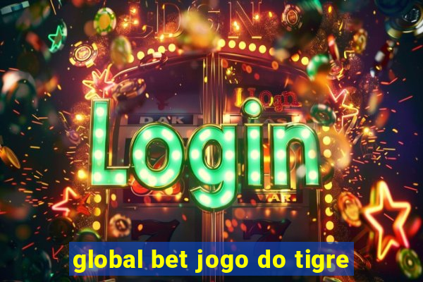 global bet jogo do tigre