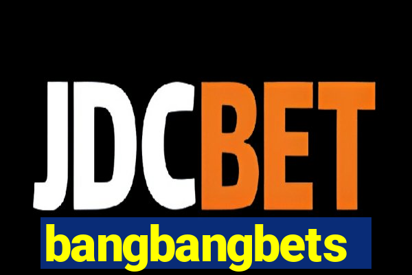 bangbangbets