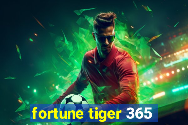 fortune tiger 365