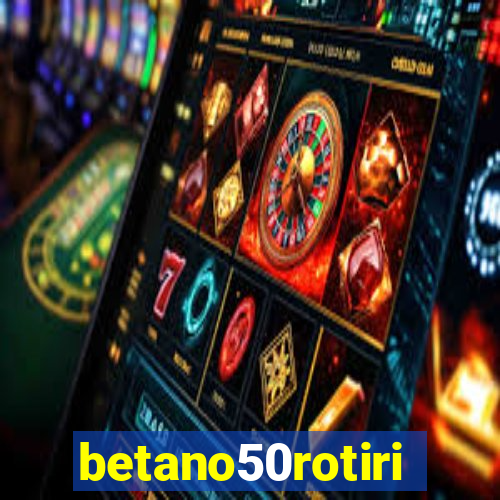 betano50rotiri