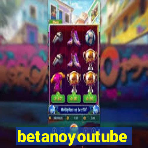 betanoyoutube