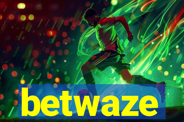 betwaze