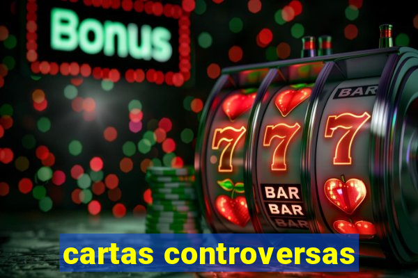 cartas controversas