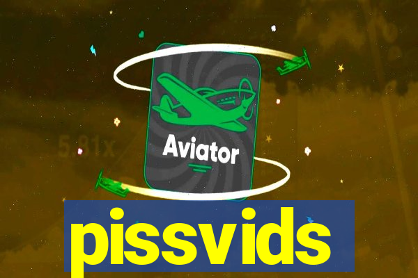 pissvids