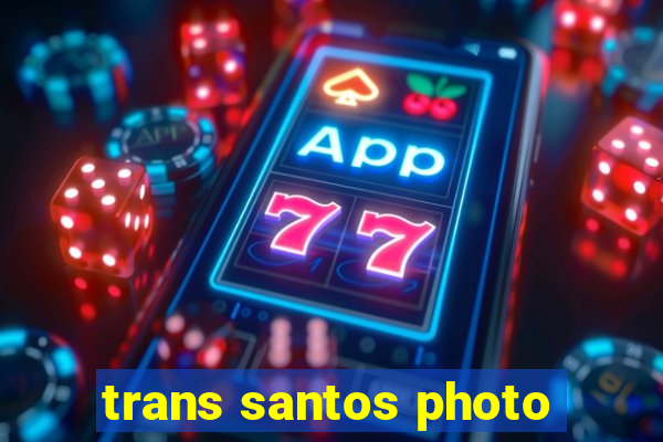 trans santos photo