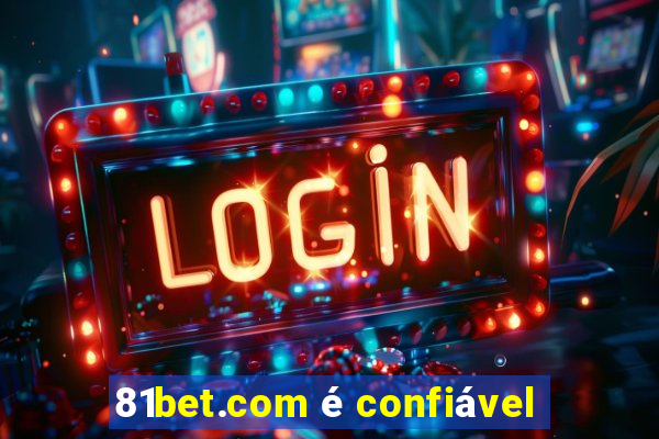 81bet.com é confiável