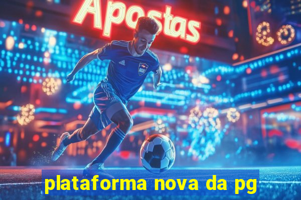 plataforma nova da pg