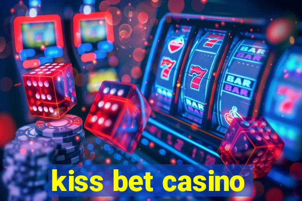 kiss bet casino