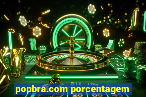 popbra.com porcentagem