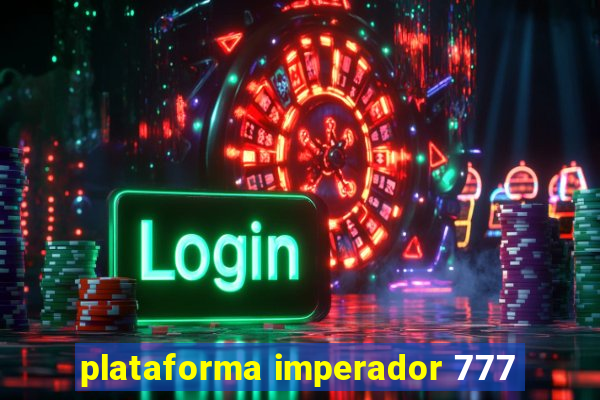 plataforma imperador 777