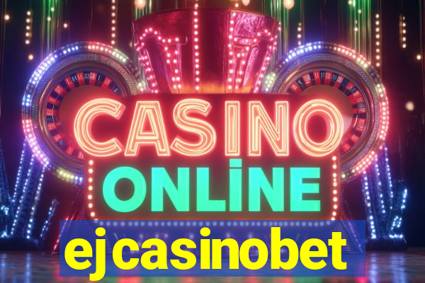 ejcasinobet