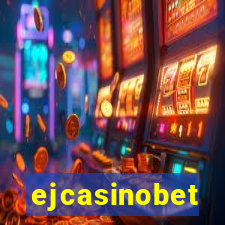 ejcasinobet