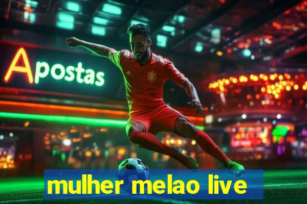 mulher melao live