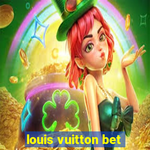 louis vuitton bet