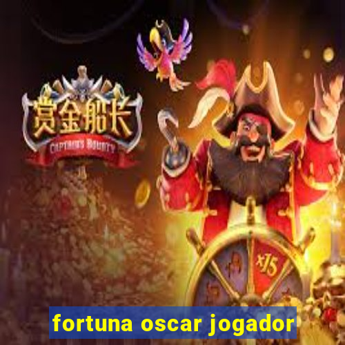 fortuna oscar jogador