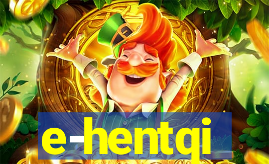 e-hentqi