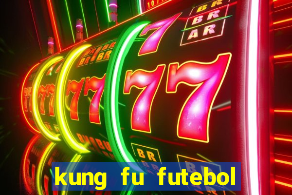 kung fu futebol clube filme completo dublado