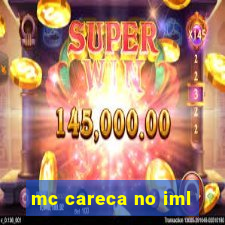 mc careca no iml