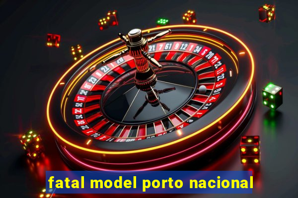 fatal model porto nacional