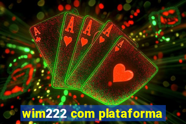 wim222 com plataforma