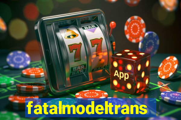 fatalmodeltrans