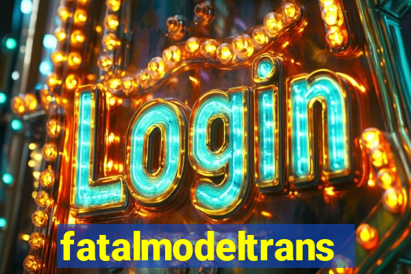 fatalmodeltransex