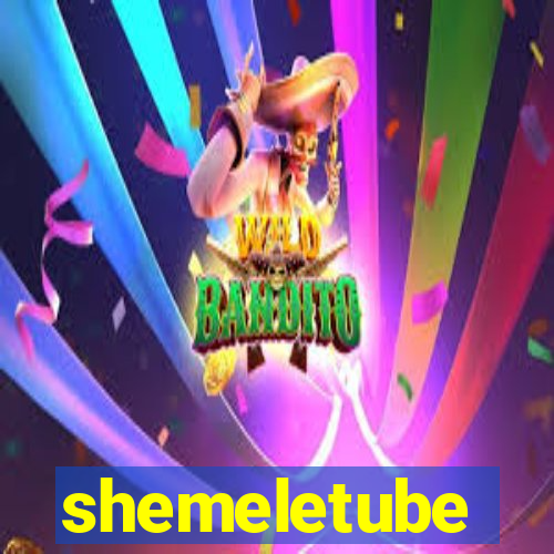 shemeletube