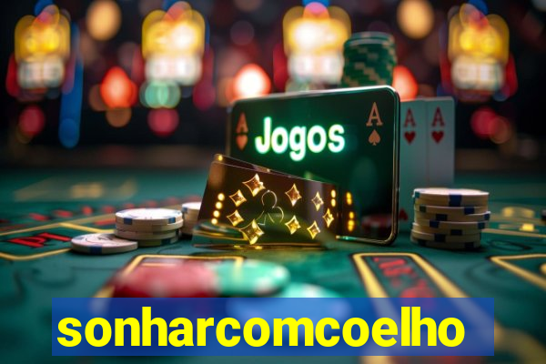 sonharcomcoelho