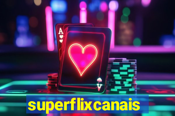 superflixcanais