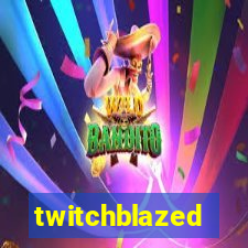 twitchblazed